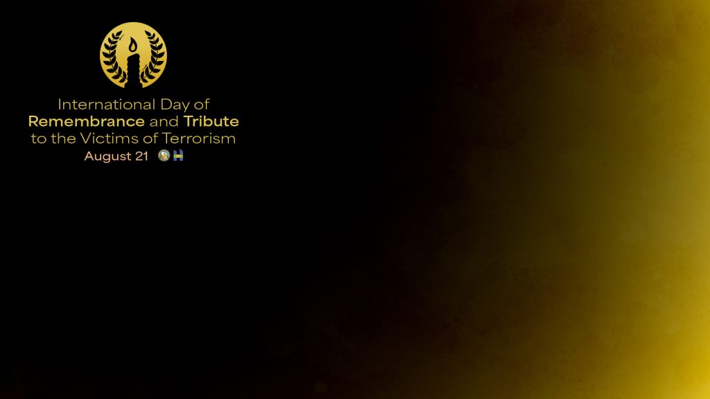 International Day of Remembrance and Tribute to the Victims of Terrorism August 21 on black and yellow background.
