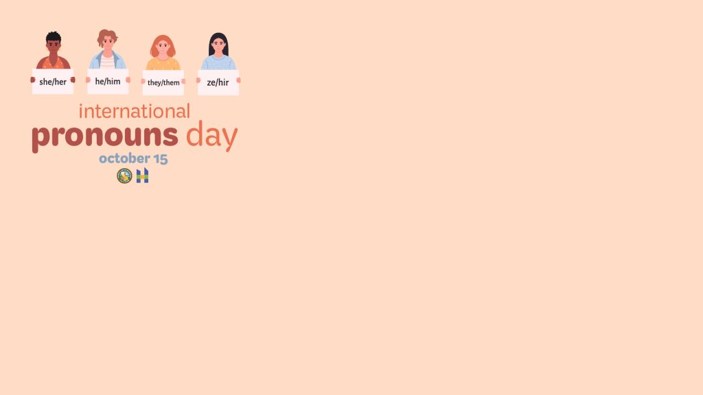 International Pronouns Day October 15 with images of people holding signs with different pronouns such as she/her, he/him, they/them