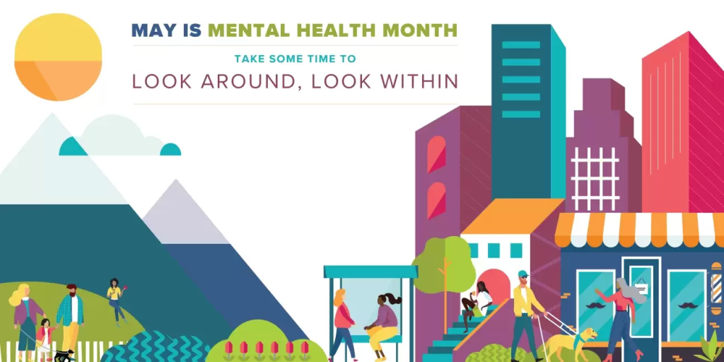 May is mental health month. take some time to look around, look within