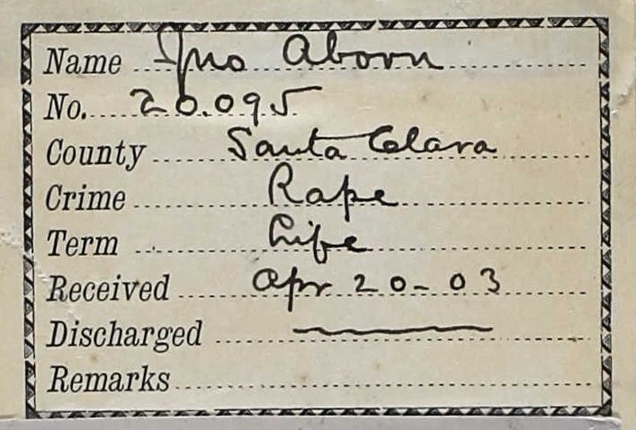 Intake card for John Aborn, 20095, Santa Clara, Rape, Life, April 20, 1903.