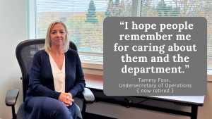 Undersecretary Tammy Foss sits in her office shortly before retiring in November. The quote "I hope people remember me for caring about them and the department."