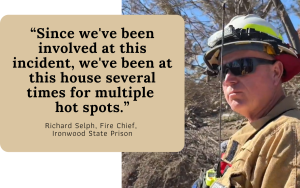Featured image with Richard Selph, fire chief with Ironwood State Prison, on the scene of the Palisades wildfire with the following quote, "Since we've been involved at this incident, we've been at this house several times for multiple hot spots."