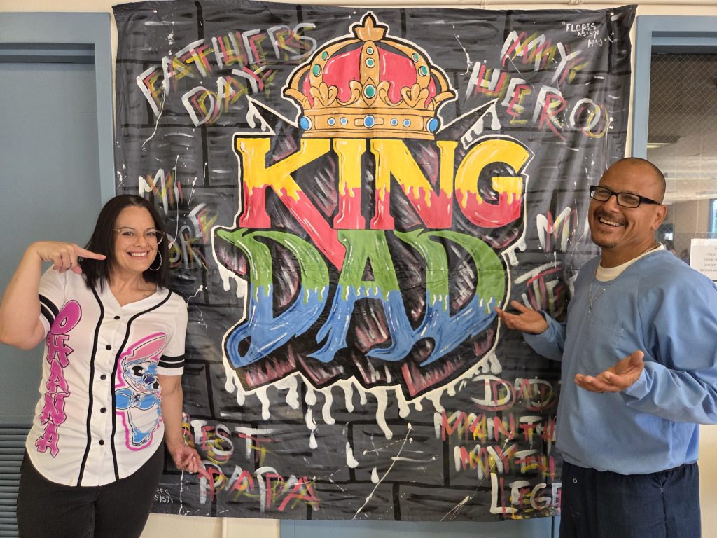 A King Dad banner at CCI-Tehachapi for Week in Review June 20 edition and Inside CDCR visiting round-up.