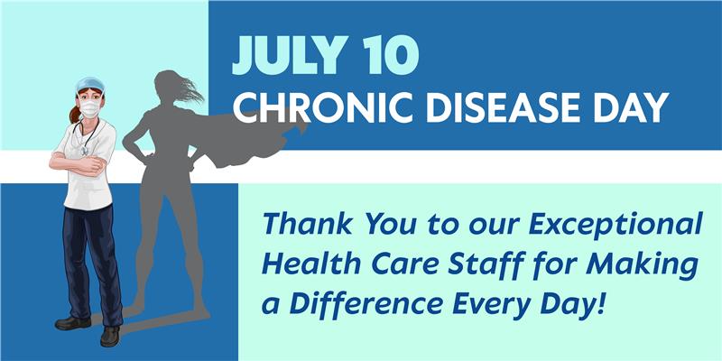 July 10 is Chronic Disease Day, July 11 Week in Review