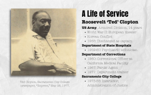Roosevelt 'Ted' Clopton, correctional officer and parole agent from 1960-1973, then an administration of justice instructor at Sacramento City College. He was also a veteran of World War II and Korea.