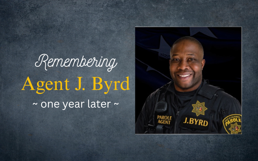 Remembering CDCR Parole Agent Joshua Byrd, one year later.