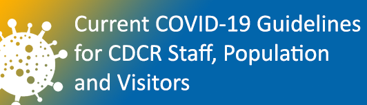 Current COVID-19 guidelines for CDCR staff, population, and visitors